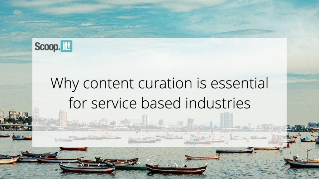 Why Content Curation is Essential for Service Based Industries